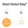Should I workout today?