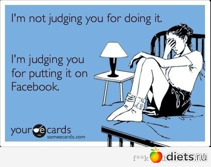 I'm not judging you for doing it