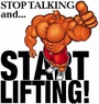 stop talking and start lifting